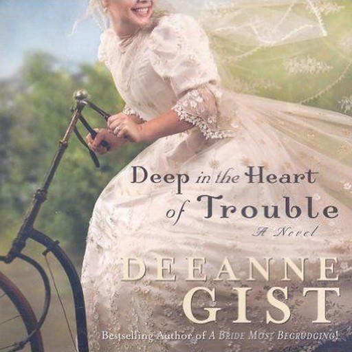 Deep in the Heart of Trouble, Deeanne Gist