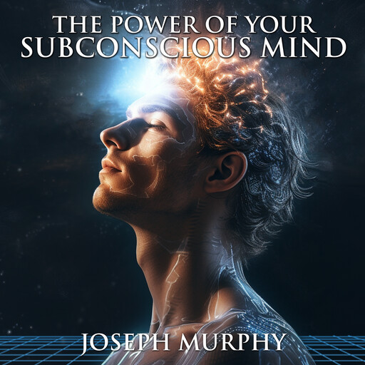 The Power of Your Subconscious Mind, Joseph Murphy