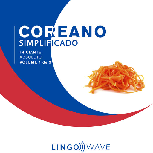Coreano Simplificado - Iniciante Absoluto - Volume 1 de 3, Lingo Wave
