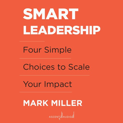 Smart Leadership, Mark Miller