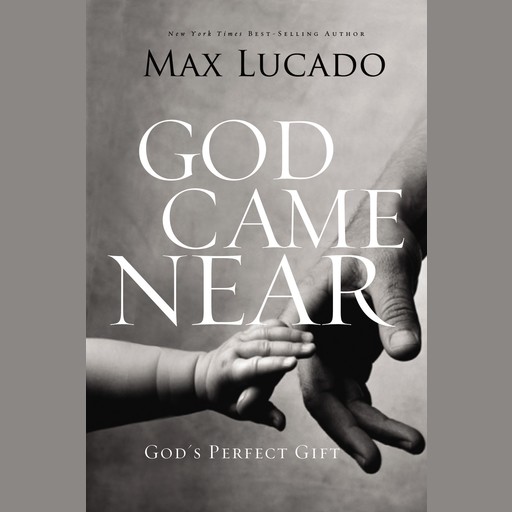 God Came Near, Max Lucado