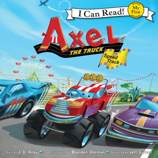 Axel the Truck: Speed Track, J.D. Riley