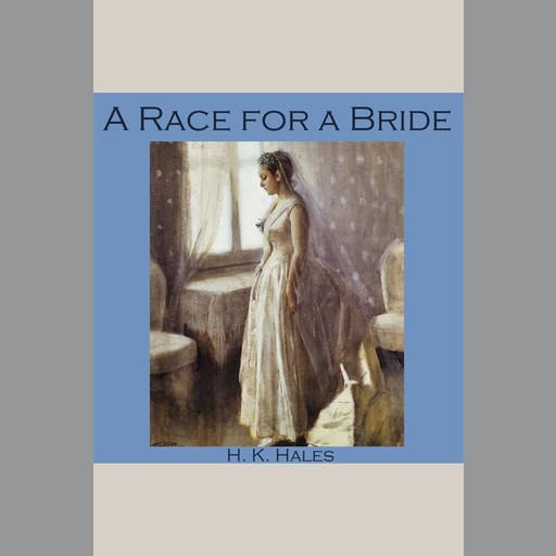 A Race for a Bride, H.K. Hales