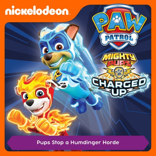 Episode 16: Mighty Pups, Charged Up: Pups Stop a Humdinger Horde, PAW Patrol