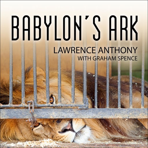 Babylon's Ark, Graham Spence, Lawrence Anthony