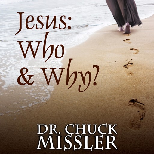 Jesus: Who & Why?, Chuck Missler