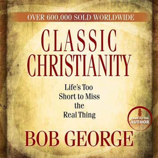Classic Christianity, Bob George
