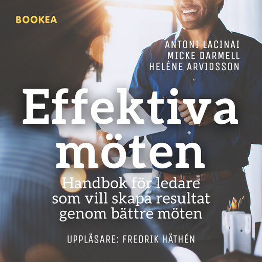 Effektiva möten, Antoni Lacinai, Micke Darmell, Heléne Arvidsson