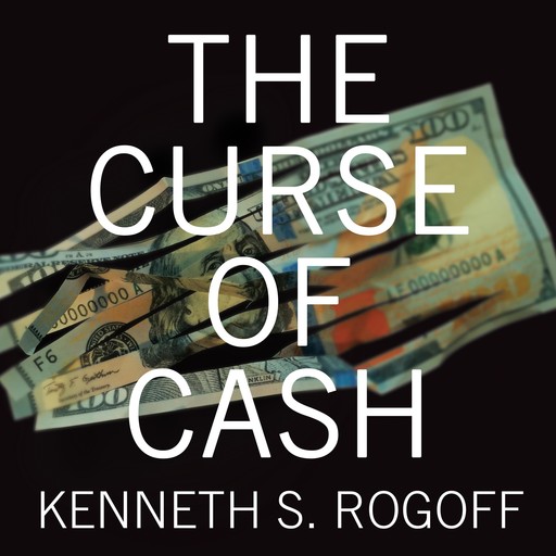 The Curse of Cash, Kenneth S.Rogoff