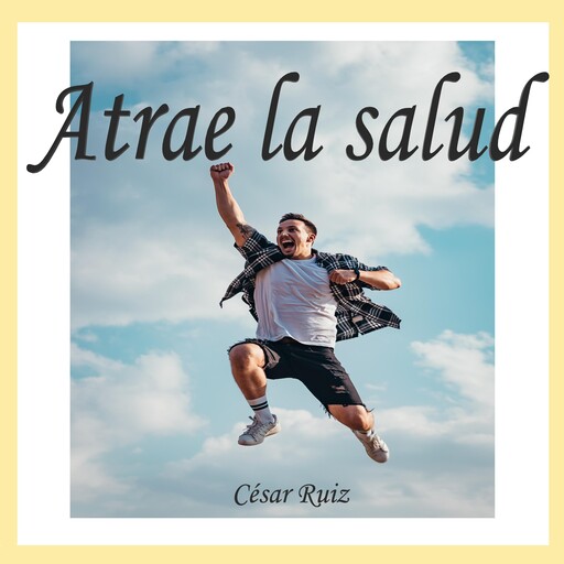 Atrae la salud, César Ruiz