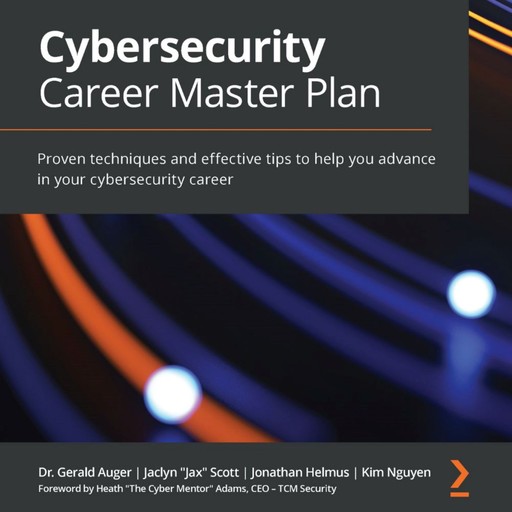 Cybersecurity Career Master Plan, Kim Nguyen, Gerald Auger, Jaclyn Scott, Jonathan Helmus