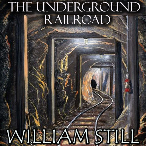 The Underground Railroad, William Still