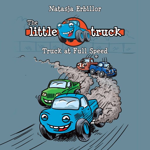 The Little Truck #1: Truck at Full Speed, Natasja Erbillor
