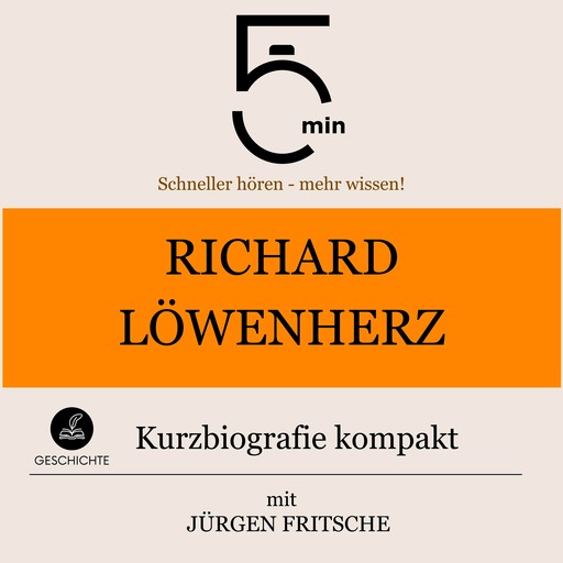 Richard Löwenherz: Kurzbiografie kompakt, Jürgen Fritsche, 5 Minuten, 5 Minuten Biografien