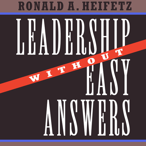 Leadership Without Easy Answers, Ronald Heifetz