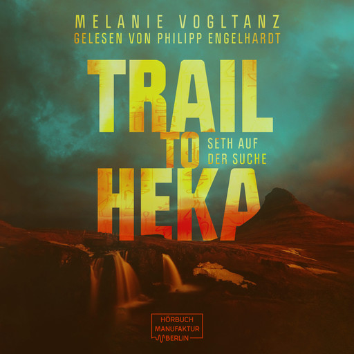 Trail to Heka - Kemet, Band 4 (ungekürzt), Melanie Vogltanz