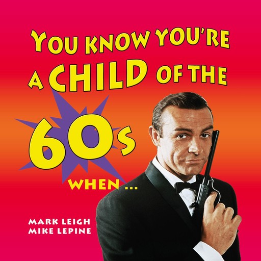 You Know You're a Child of the 60's When…, Mark Leigh, Mike Lepine