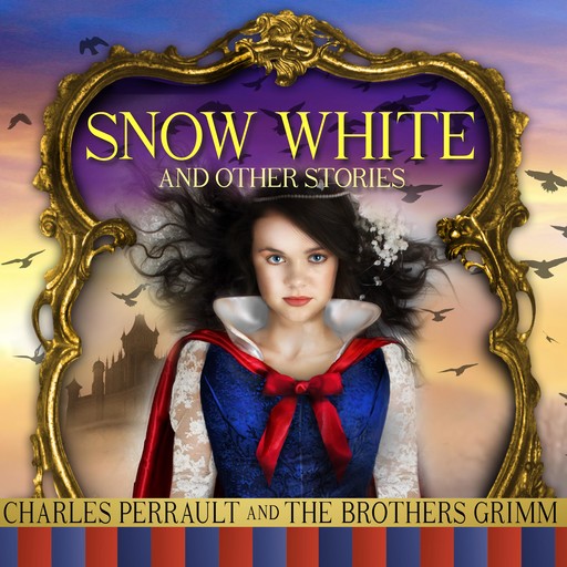 Snow White and Other Stories, Charles Perrault, Jakob Grimm, Wilhelm Grimm