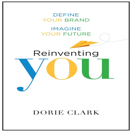 Reinventing You, Dorie Clark