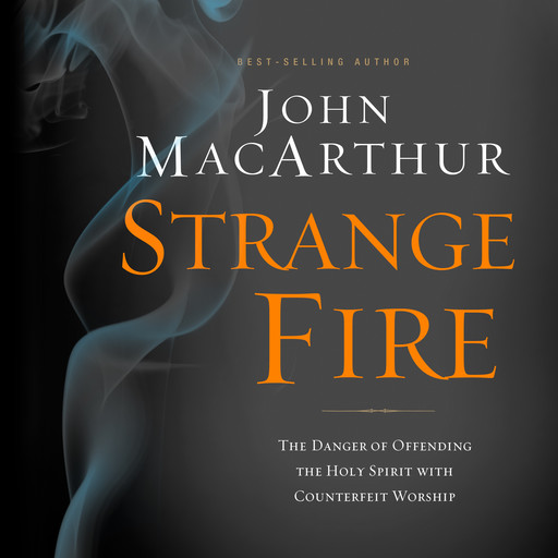Strange Fire, John MacArthur