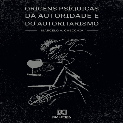 Origens psíquicas da autoridade e do autoritarismo, Marcelo A. Checchia