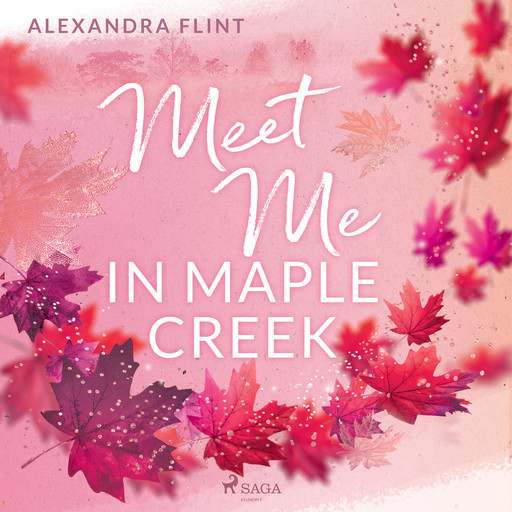 Maple-Creek-Reihe, Band 1: Meet Me in Maple Creek, Alexandra Flint