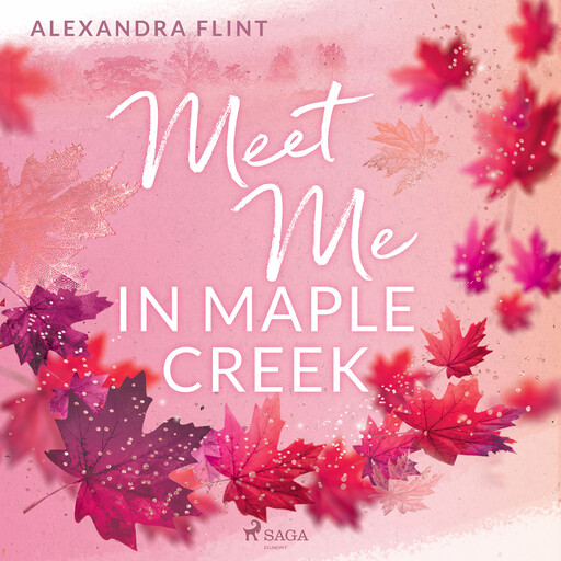 Maple–Creek–Reihe, Band 1: Meet Me in Maple Creek, Alexandra Flint