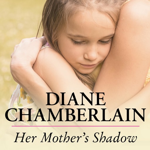 Her Mother's Shadow, Diane Chamberlain