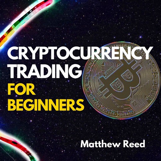 Cryptocurrency Trading for Beginners, Matthew Reed
