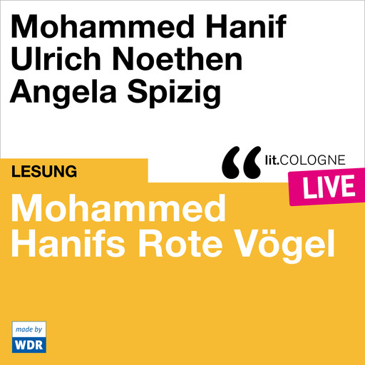 Mohammed Hanifs Rote Vögel - lit.COLOGNE live (Ungekürzt), Mohammed Hanif