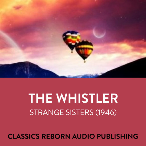 The Whistler Strange Sisters (1946), Classic Reborn Audio Publishing