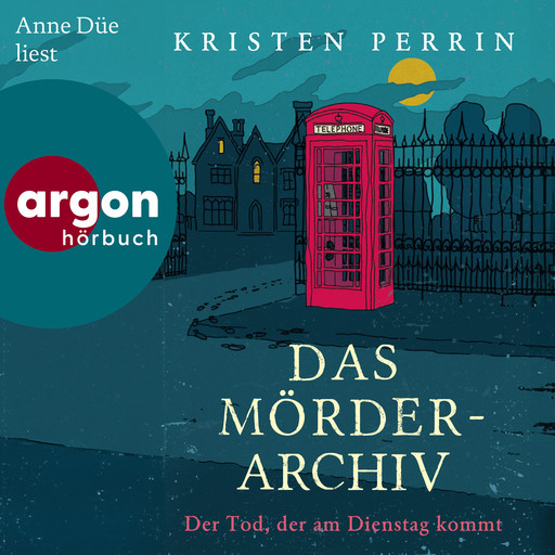 Der Tod, der am Dienstag kommt - Die Mörderarchiv-Reihe, Band 2 (Ungekürzte Lesung), Kristen Perrin