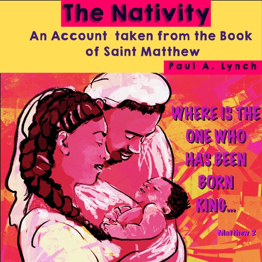 The Nativity An Account Taken From The Book Of Saint Matthew, Paul Lynch