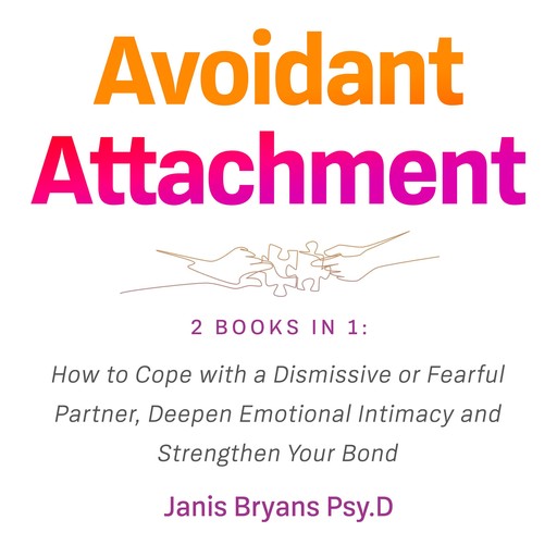Avoidant Attachment, Janis Bryans Psy. D