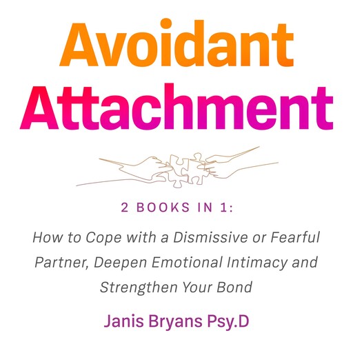 Avoidant Attachment, Janis Bryans Psy. D