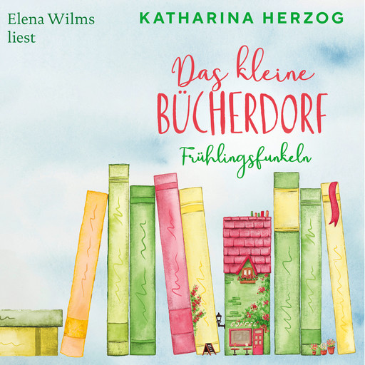 Das kleine Bücherdorf: Frühlingsfunkeln - Das schottische Bücherdorf, Band 2 (Ungekürzte Lesung), Katharina Herzog