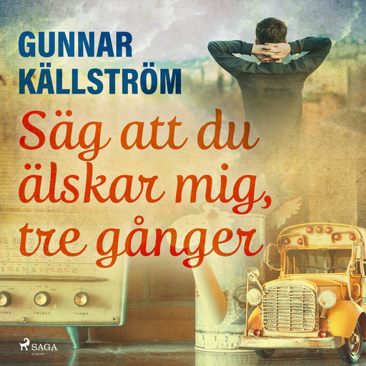 Säg att du älskar mig, tre gånger, Gunnar Källström