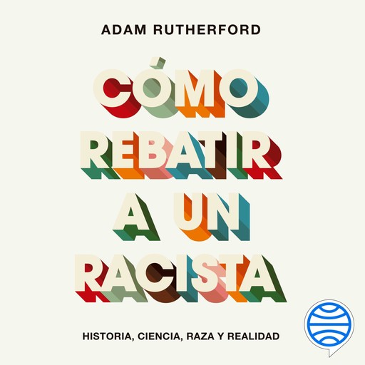 Cómo rebatir a un racista, Adam Rutherford