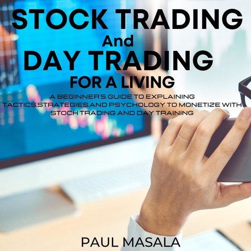 Stock Trading and Day Trading for a Living, PAUL MASALA