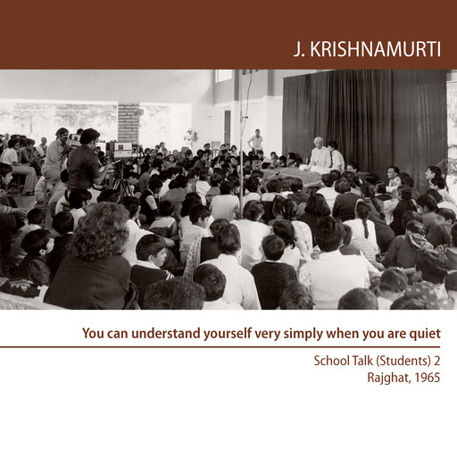 You can understand yourself very simply when you are quiet, Jiddu Krishnamurti