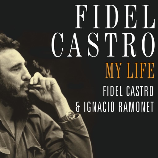 Fidel Castro: My Life, Fidel Castro, Ignacio Ramonet