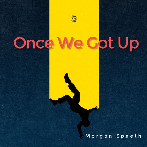Once We Got Up, Morgan Spaeth