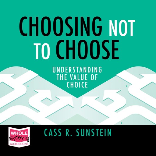 Choosing Not to Choose, Cass Sunstein