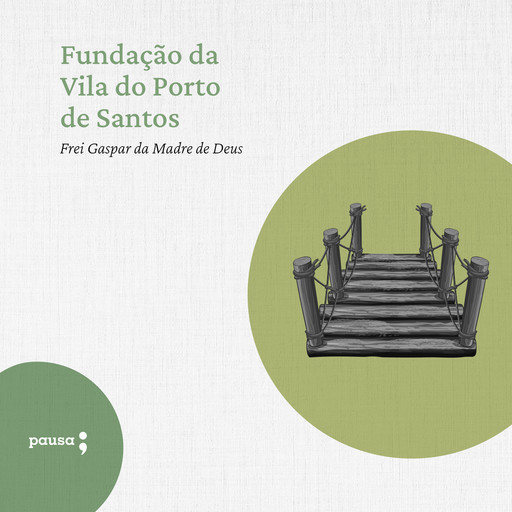 Fundação da VIla do Porto de Santos, Frei Gaspar da Madre de Deus