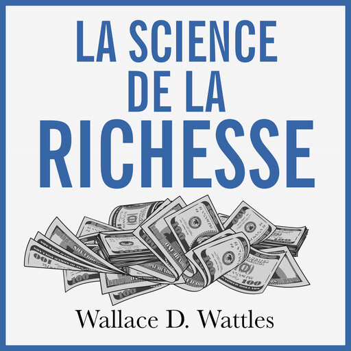 La Science de la Richesse, Wallace D. Wattles