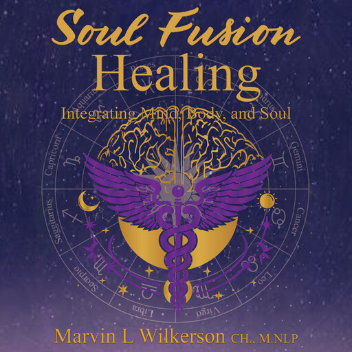SOUL FUSION HEALING, Marvin L Wilkerson
