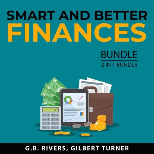 Smart and Better Finances Bundle, 2 in 1 Bundle, G.B. Rivers, Gilbert Turner