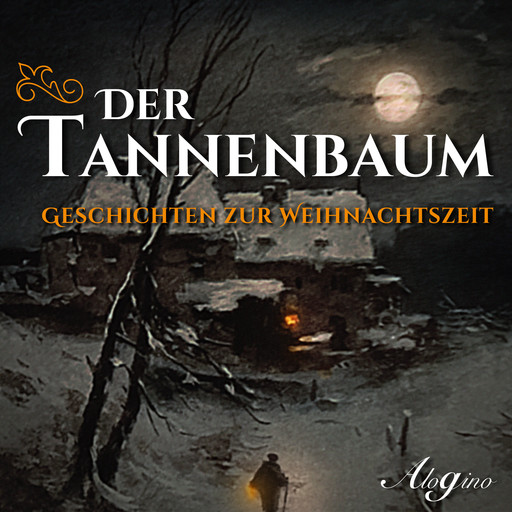 Der Tannenbaum - Geschichten zur Weihnachtszeit (Ungekürzt), Charlotte Niese, Manfred Kyber, Ludwig Kreuzer
