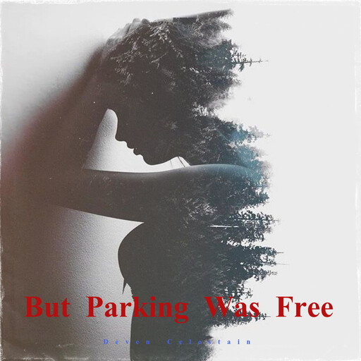 But Parking Was Free, Deven Celestain