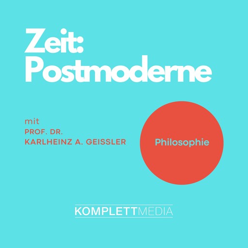 Zeit - Postmoderne, Karlheinz A. Geißler